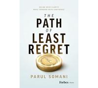 The Path of Least Regret: Decide with Clarity. Move Forward with Confidence.