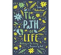 The Path of Life: Walking in the Loving Presence of God