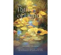 The Path of Light: Healing & Self Mastery Through the Wisdom of the Bhagavad Gita