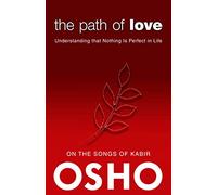The Path of Love: Understanding that Nothing is Perfect in Life (OSHO Classics)