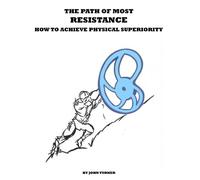 The Path of Most Resistance: How to Achieve Physical Superiority