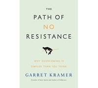 The Path of No Resistance: Why Overcoming is Simpler than You Think