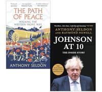The Path of Peace & Johnson at 10 The Inside Story By Anthony Seldon, Raymond Newell 2 Books Collection Set