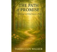 The Path of Promise: Following God One Step at a Time: 12 (Rooted In Truth: Christian Foundations for Young Hearts)