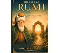 THE PATH OF RUMI (R.A): A Journey of Peace for a Restless Soul