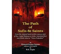 The Path of Sufis & Saints: From the Original Hand-Written Manuscripts of Rev. Lalaji Maharaj in Urdu, Translated First into Hindi Titled as "Tatva-Prabodhni"