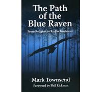 The Path of the Blue Raven: From Religion to Re-Enchantment