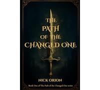 The Path of the Changed One: An Epic Romantasy of Longing, a Love Worth the Scars, and War