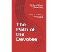 The Path of the Devotee: Verses on Awakening, Devotion, and Renewal