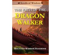 The Path of the Dragon Walker: Mountain Warrior Handbook