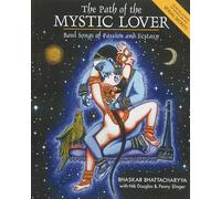 The Path of the Mystic Lover: Journeys in Song and Magic with India's Tantric Troubadours