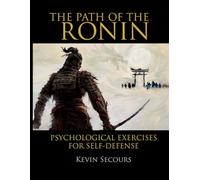 The Path of the Ronin: Psychological Exercises for Self-Defense