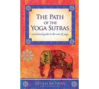 The Path of the Yoga Sutras: A Practical Guide to the Core of Yoga