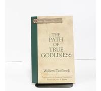 The Path of TRue Godliness (Classics of Reformed Spirituality)