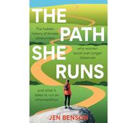 The Path She Runs : A personal history of women's ultrarunning
