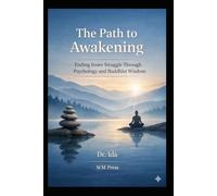 The Path to Awakening Ending Inner Struggle Through Psychology and Buddhist Wisdom