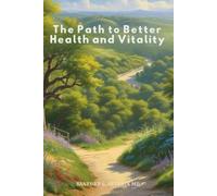 The Path To Better Health And Vitality: A Six Step Program For Seniors