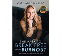 The Path To Break Free From Burnout