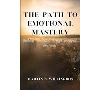 THE PATH TO EMOTIONAL MASTERY: Building connections through emotional awareness