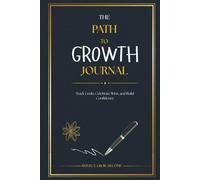 The Path to Growth Journal: Track Goals, Celebrate Wins, and Build Confidence