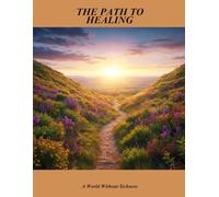The Path To Healing: A World Without Sickness