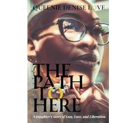 The Path to Here: A Daughter's Story of Loss, Love, and Liberation