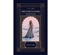 The Path to Indra: A Personal Diary and an Extraordinary True Story (A Journey of Discovery to the Heart of Spirituality)