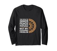 The Path To Inner Peace Begins With Four Words |--- Long Sleeve T-Shirt