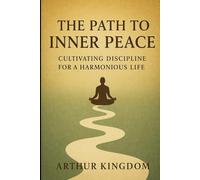 The Path to Inner Peace: Cultivating Discipline for a Harmonious Life