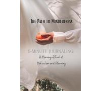The Path to Mindfulness: 5-Minute Journaling: A Morning Ritual of Motivation and Planning (2-in-1 Diary and Notebook)