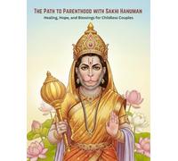 The Path to Parenthood with Sakhi Hanuman: Healing, Hope, and Blessings for Childless Couples