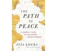 The Path to Peace: A Buddhist Guide to Cultivating Loving-Kindness