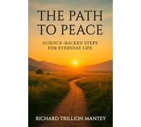 The Path to Peace: Science-Backed Steps for Everyday Life