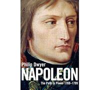 The Path to Power 1769 - 1799 (v. 1) (Napoleon)