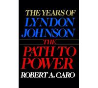 The Path to Power: The Years of Lyndon Johnson I: 01