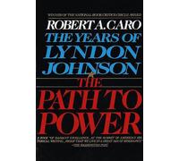 The Path to Power: The Years of Lyndon Johnson I by Robert A. Caro (English) Pap