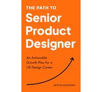 The Path to Senior Product Designer: An Actionable Growth Plan for a UX Design Career