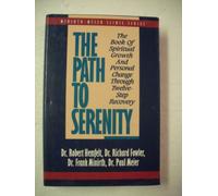 The Path to Serenity: The Book of Spiritual Growth and Personal Change Through Twelve-Step Recovery (Minirth-Meier Clinic Series)