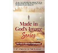 The Path to Spiritual Enlightenment: 1 (Made In God's Image)