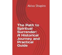 The Path to Spiritual Surrender: A Historical Journey and Practical Guide