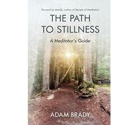 The Path to Stillness: A Meditator’s Guide