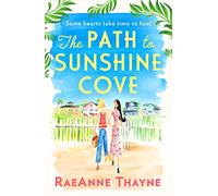 The Path To Sunshine Cove: The most heartwarming and uplifting new romance about second chances and finding love