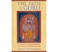 The Path to the Guru: The Science of Self-Realization according to the Bhagavad Gita