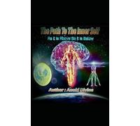 The Path To The Inner Self: As It Is Above So It Is Below