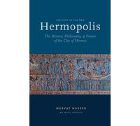the Path to the New Hermopolis: The History, Philosophy, and Future O