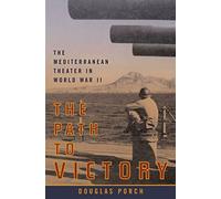 The Path to Victory – The Mediterranean Theater in World War II – Farrar, Straus and Giroux
