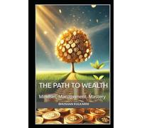 The Path to Wealth: Mindset, Management, and Mastery (SELF HELP - Timeless Wisdom Series)