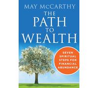 The Path to Wealth: Seven Spiritual Steps to Financial Abundance