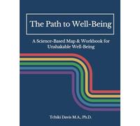 The Path to Well-Being: A Science-Based Map & Workbook to Unshakable Well-Being
