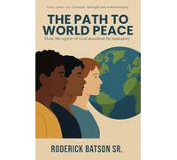 The Path to World Peace: How the spirit of God manifests in humanity